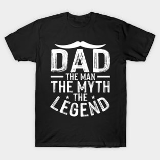 Dad the man the myth the legend T-Shirt